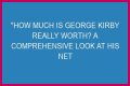 George Kirby Net Worth: How Much Is George Kirby Worth?